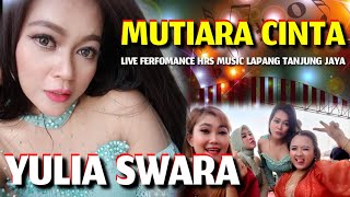 MUTIARA CINTA - Yulia Swara - LIVE FERFOMANCE HRS MUSIC LAPANG TANJUNG JAYA KABUPATEN TASIKMALAYA