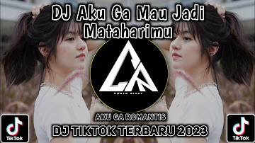 DJ Aku Ga Mau Jadi Mataharimu -  Aku Ga Romantis Remix Viral TikTok Terbaru 2023 Full Bass!!