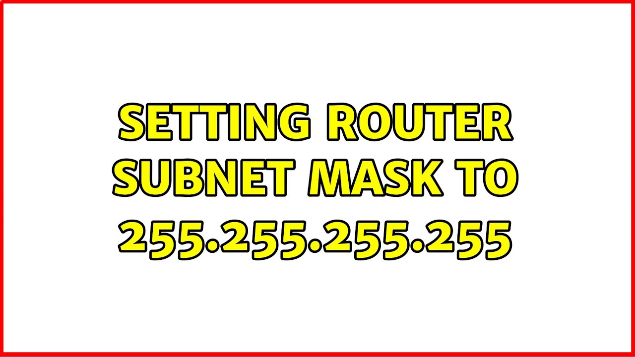 Setting router subnet mask to 255.255.255.255 (2 Solutions!!) - YouTube
