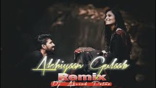 Akhiyaan Gulaab Dj Remix By Dj Arvind Patna
