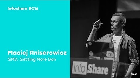 Infoshare 2016: Maciej Aniserowicz (DevTalk) - GMD: Getting More Done