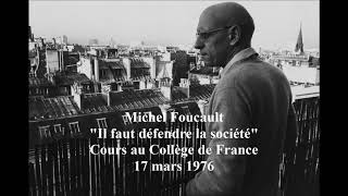 Michel Foucault | Il faut défendre la société 11 | Cours du 17 mars 1976 (audio)