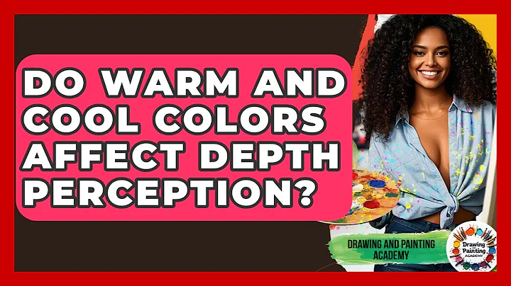 Do Warm And Cool Colors Affect Depth Perception? - Drawing and Painting Academy