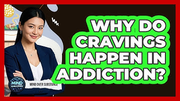 Why Do Cravings Happen In Addiction? - Mind Over Substance