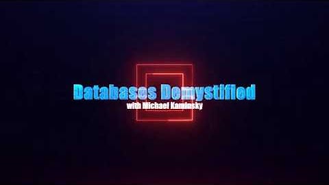 Databases Demystified Lesson 2 with Michael Kaminsky