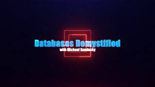 Databases Demystified Lesson 2 with Michael Kaminsky