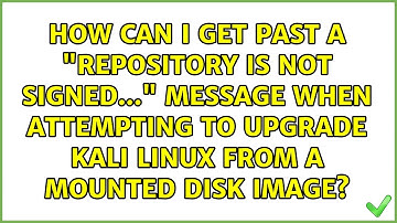 How can I get past a "Repository is not signed..." message when attempting to upgrade Kali Linux...