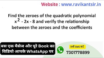 Find the zeroes of the quadratic polynomial x^2 -2x -8 and verify the relationship between the zeroe