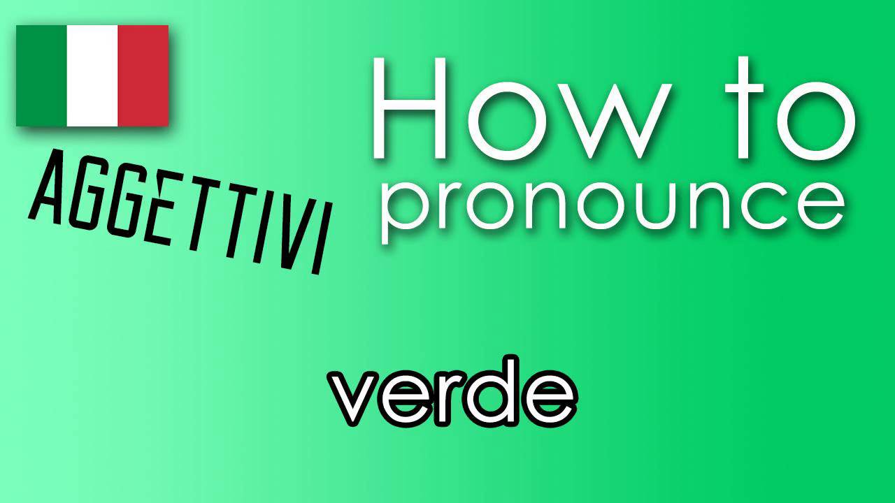 Come si pronuncia [HOW TO PRONOUNCE ] VERDE YouTube