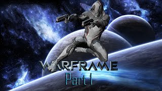 Warframe: Walkthrough Part 1 - Getting Started! [No Commentary]