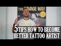 How To Become A Better Tattoo Artist - 5 Tips with Tattoo Mentor Dax