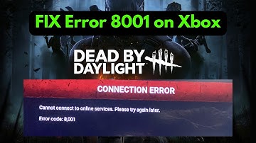 FIX Dead by Daylight Error 8001 on Xbox