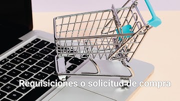 Requisiciones o solicitud de compra