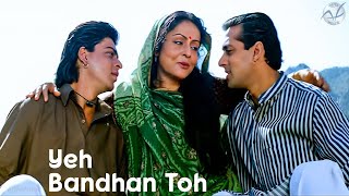 Yeh Bandhan Toh | 4K Video | Salman Khan| Shahrukh Khan| Raakhee|🎧HD Audio | Kumar S| Udit N| Alka Y