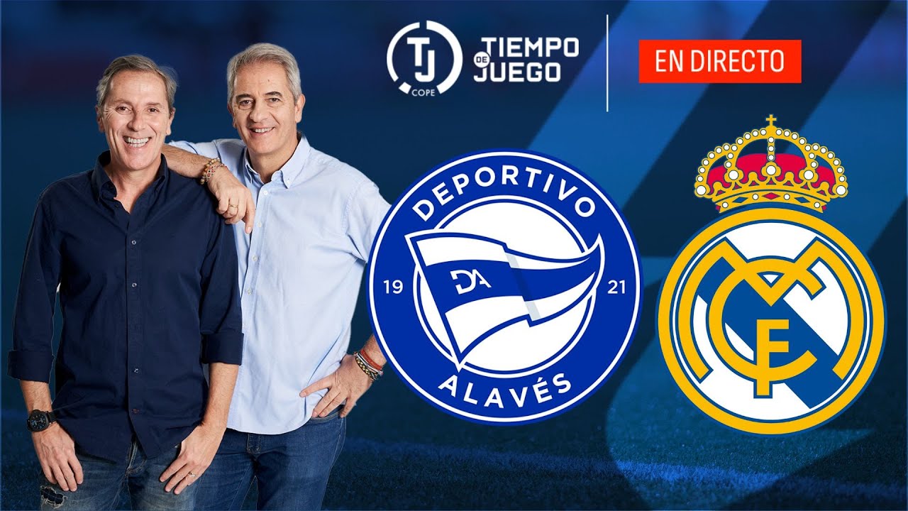 Directo del Deportivo Alavés 1-2 Real Madrid en Tiempo de Juego COPE ...