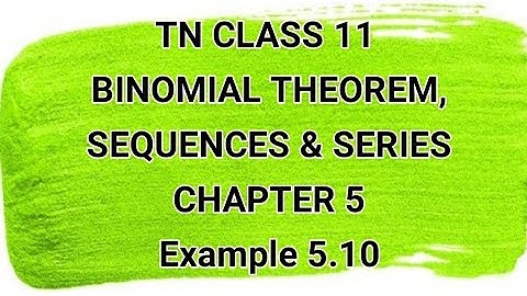 TN CLASS 11 | BINOMIAL THEOREM, SEQUENCE & SERIES | CHAPTER 5 | Example 5.10