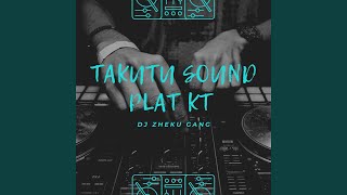 TAKUTU SOUND PLAT KT DJ ZHEKU GANG