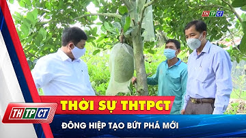 Đông Hiệp tạo bứt phá mới | Cần Thơ TV