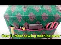 How to make sewing machine cover from fabric | How to make sewing machine cover with pocket - Hindi