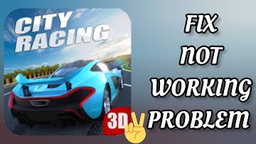 Fix City Racing 3D App Not working(Not open) Problem|| TECH SOLUTIONS BAR