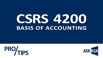 ASK KSA Pro Tips: CSRS 4200 Basis of Accounting