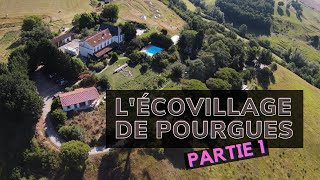 L'ECO VILLAGE DE POURGUES le collectif qui fonctionne vraiment !  (partie 1)