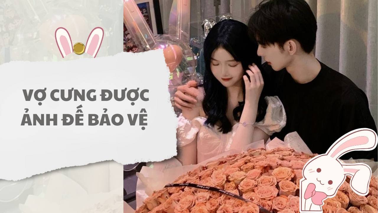 [ TRUYỆN AUDIO ] Vợ cưng được ảnh đế bảo vệ (Full) | Thỏ Audio