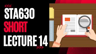 STA630 Short Lecture 14