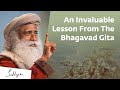 An invaluable lesson from the bhagavad gita for your life  sadhguru