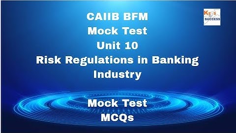 CAIIB BFM Mock Test :Module B :Unit 10: Risk Regulations in Banking Industry