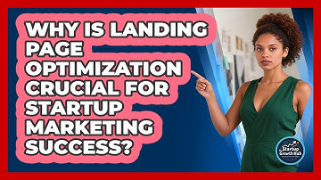 Why Is Landing Page Optimization Crucial For Startup Marketing Success? - The Startup Growth Hub