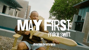 Mike Swift- May First (Official Music Video)