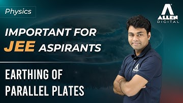 🗺️Earthing of Parallel Plates | Electrostatics | Important for JEE Aspirants | ​⁠@ALLENOnlineOfficial