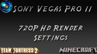 Sony Vegas Pro 11: Best 720P HD Render Settings | Fraps | Minecraft | 1280x720