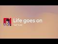 [Lyrics] Life goes on - Off Main Vocal / Tani Yuuki