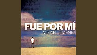 Video thumbnail of "Misael Jiménez - Fue Por Mí"