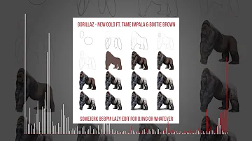 Gorillaz - New Gold ft. Tame Impala & Bootie Brown (SomeJerk Dubby Edit)