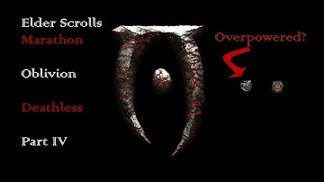Oblivion Deathless | Max Difficulty | Elder Scrolls Marathon | Part 4