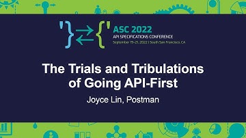 The Trials and Tribulations of Going API-First - Joyce Lin, Postman