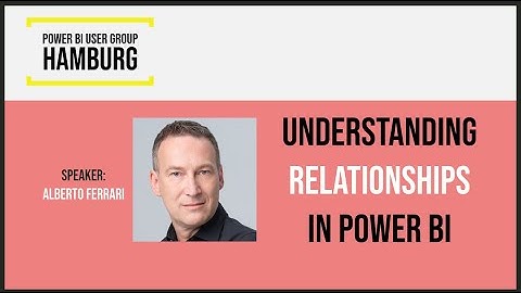 Power BI User Grou Hamburg: Alberto Ferrari talks about Relationships in Power BI