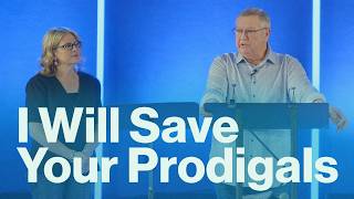I Will Save Your Prodigals | Tim Sheets & Rachel Shafer