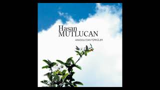 Hasan Mutlucan - Üryan Geldim Anadoludan Türküler