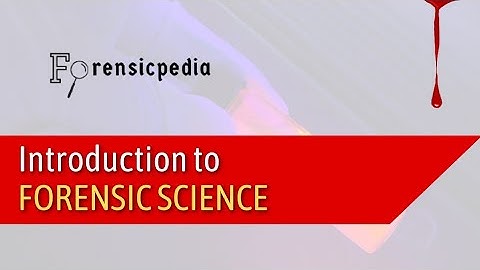 Introduction to Forensic Science | Forensic Science | Forensicpedia