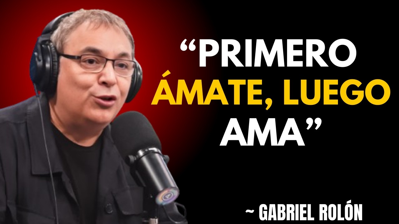 “No hay amor verdadero sin amor propio ||  GABRIEL ROLÓN