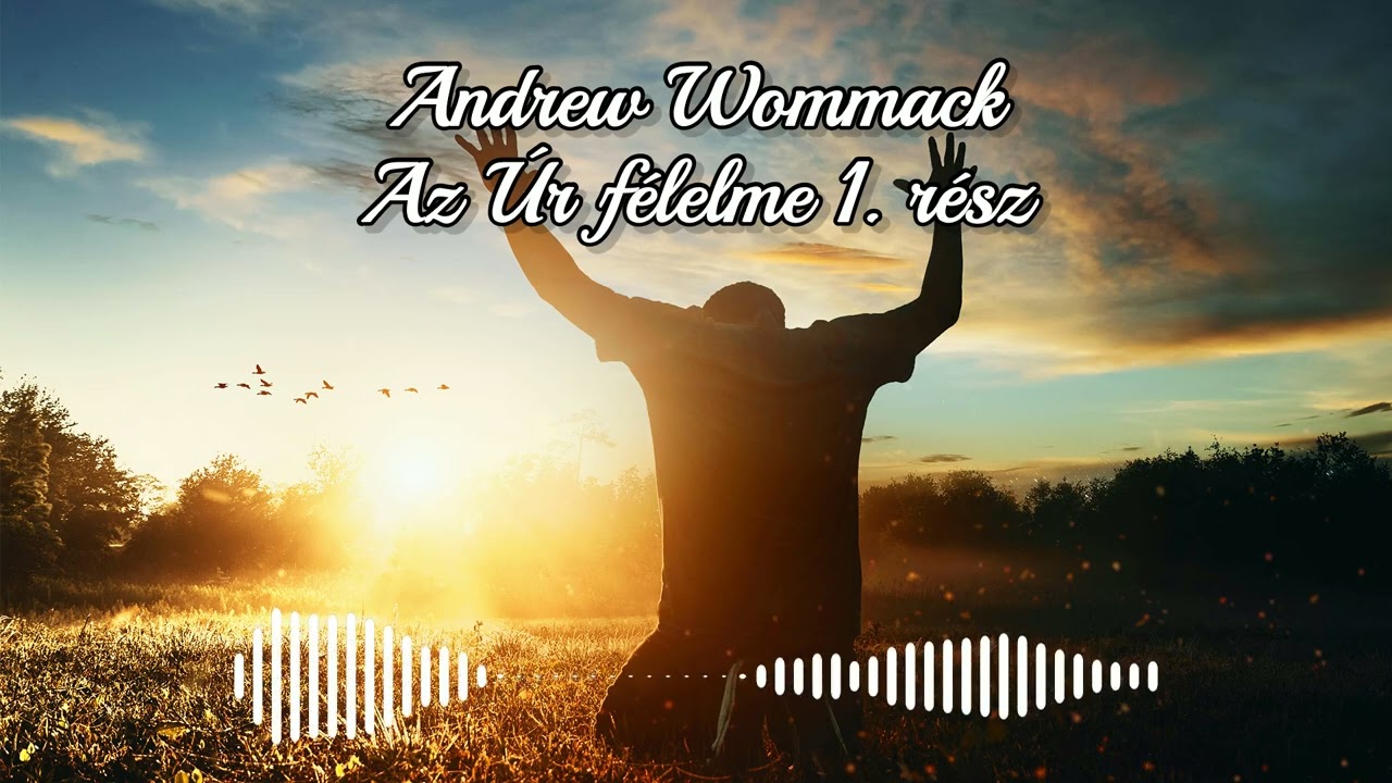 Andrew Wommack - Az Úr félelme 1. rész