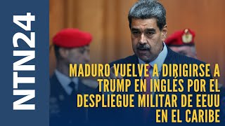 Maduro Vuelve A Dirigirse A Trump En Inglés Por El Despliegue Militar De Eeuu En El Caribe