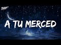 A Tu Merced (Lyrics) - Bad Bunny