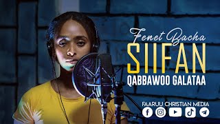 FENET BACHA | SIIFAN QABBAWOO GALATAA |  NEW SONG 2013/2021