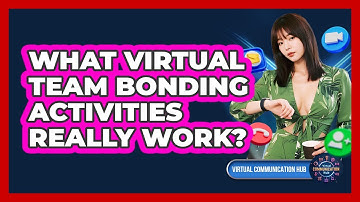 What Virtual Team Bonding Activities Really Work?