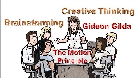 Effective Brainstorming Creative Thinking and the Motion Principle Gideon Gilda